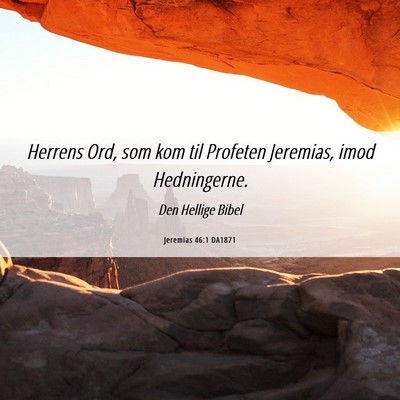 Picture 06 - Jeremias 46:1 DA1871 - Herrens Ord, som kom til Profeten Jeremias, imod - Bible Verse Picture