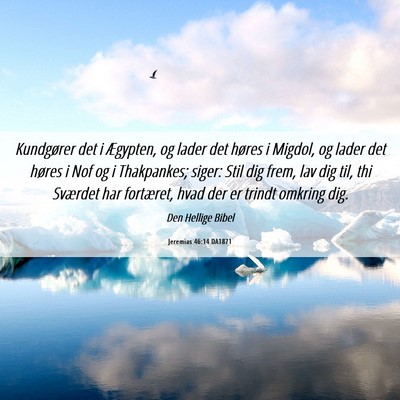 Picture 06 - Jeremias 46:14 DA1871 - Kundgører det i Ægypten, og lader det høres i - Bible Verse Picture