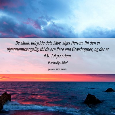 Picture 06 - Jeremias 46:23 DA1871 - De skulle udrydde dets Skov, siger Herren, thi - Bible Verse Picture
