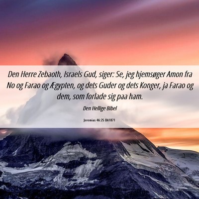 Picture 06 - Jeremias 46:25 DA1871 - Den Herre Zebaoth, Israels Gud, siger: Se, jeg - Bible Verse Picture