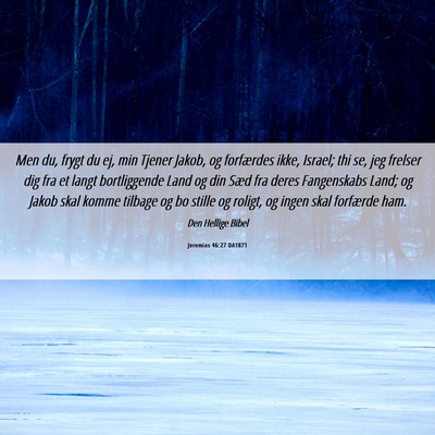 Picture 06 - Jeremias 46:27 DA1871 - Men du, frygt du ej, min Tjener Jakob, og - Bible Verse Picture