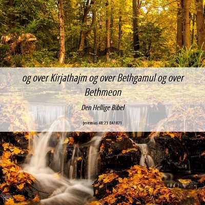 Picture 06 - Jeremias 48:23 DA1871 - og over Kirjathajm og over Bethgamul og over - Bible Verse Picture