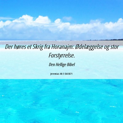 Picture 06 - Jeremias 48:3 DA1871 - Der høres et Skrig fra Horanajm: Ødelæggelse - Bible Verse Picture