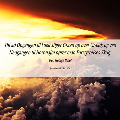 Picture 06 - Jeremias 48:5 DA1871 - Thi ad Opgangen til Lukit stiger Graad op over - Bible Verse Picture