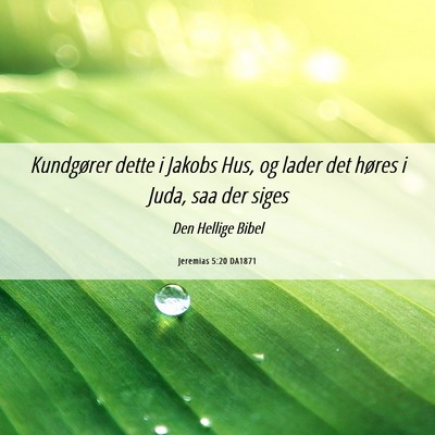 Picture 06 - Jeremias 5:20 DA1871 - Kundgører dette i Jakobs Hus, og lader det - Bible Verse Picture