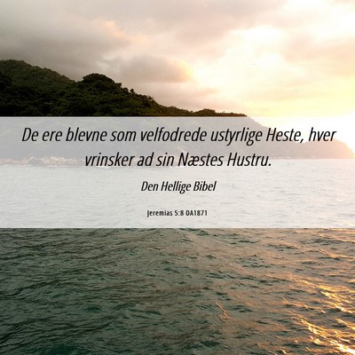 Picture 06 - Jeremias 5:8 DA1871 - De ere blevne som velfodrede ustyrlige Heste, - Bible Verse Picture