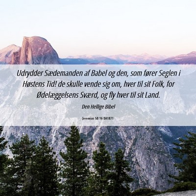 Picture 06 - Jeremias 50:16 DA1871 - Udrydder Sædemanden af Babel og den, som fører - Bible Verse Picture
