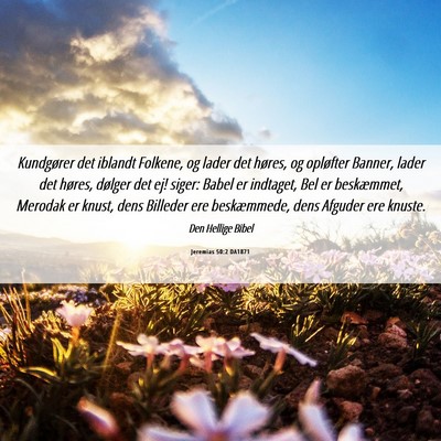 Picture 06 - Jeremias 50:2 DA1871 - Kundgører det iblandt Folkene, og lader det - Bible Verse Picture