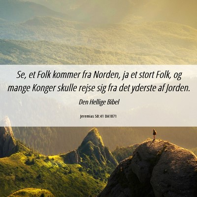 Picture 06 - Jeremias 50:41 DA1871 - Se, et Folk kommer fra Norden, ja et stort Folk, - Bible Verse Picture