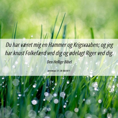 Picture 06 - Jeremias 51:20 DA1871 - Du har været mig en Hammer og Krigsvaaben; og - Bible Verse Picture