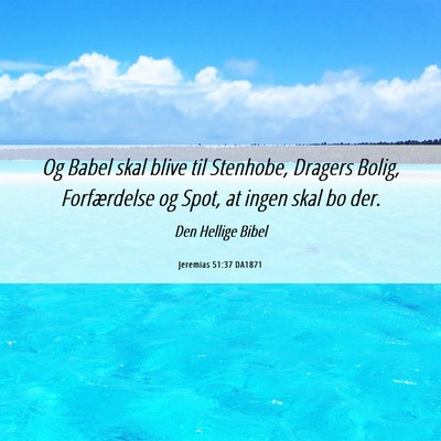 Picture 06 - Jeremias 51:37 DA1871 - Og Babel skal blive til Stenhobe, Dragers Bolig, - Bible Verse Picture