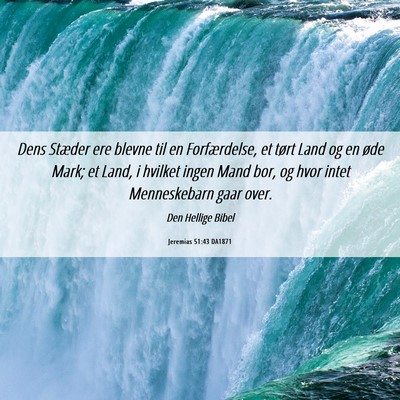 Picture 06 - Jeremias 51:43 DA1871 - Dens Stæder ere blevne til en Forfærdelse, et - Bible Verse Picture