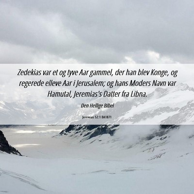 Picture 06 - Jeremias 52:1 DA1871 - Zedekias var et og tyve Aar gammel, der han blev - Bible Verse Picture