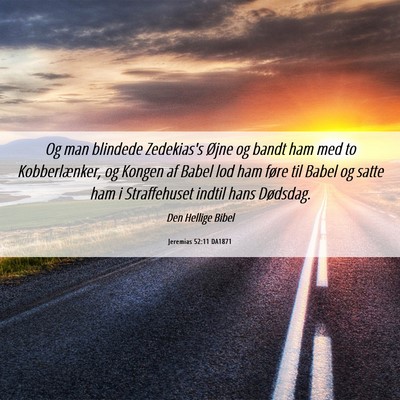 Picture 06 - Jeremias 52:11 DA1871 - Og man blindede Zedekias's Øjne og bandt ham med - Bible Verse Picture