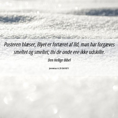Picture 06 - Jeremias 6:29 DA1871 - Pusteren blæser, Blyet er fortæret af Ild, man - Bible Verse Picture