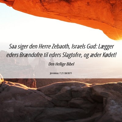 Picture 06 - Jeremias 7:21 DA1871 - Saa siger den Herre Zebaoth, Israels Gud: Lægger - Bible Verse Picture