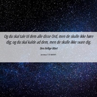 Picture 06 - Jeremias 7:27 DA1871 - Og du skal tale til dem alle disse Ord, men de - Bible Verse Picture
