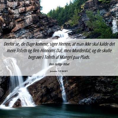 Picture 06 - Jeremias 7:32 DA1871 - Derfor se, de Dage komme, siger Herren, at man - Bible Verse Picture
