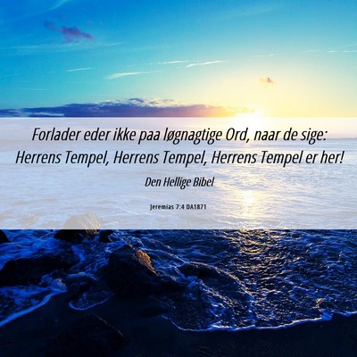 Picture 06 - Jeremias 7:4 DA1871 - Forlader eder ikke paa løgnagtige Ord, naar de - Bible Verse Picture