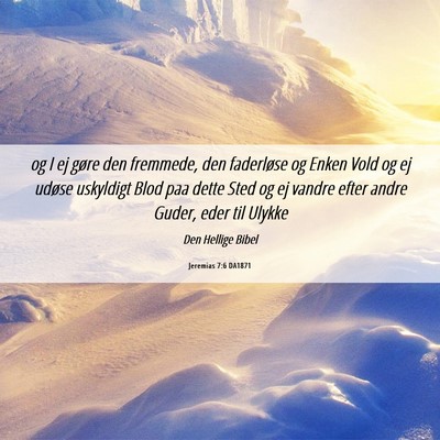 Picture 06 - Jeremias 7:6 DA1871 - og I ej gøre den fremmede, den faderløse og - Bible Verse Picture