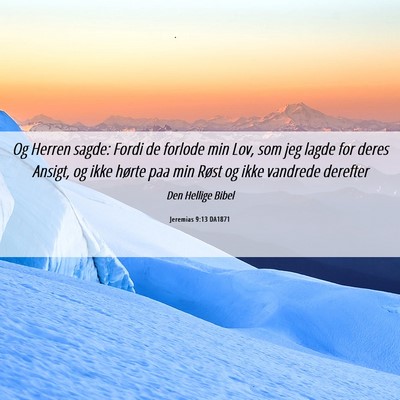 Picture 06 - Jeremias 9:13 DA1871 - Og Herren sagde: Fordi de forlode min Lov, som - Bible Verse Picture