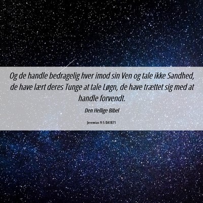 Picture 06 - Jeremias 9:5 DA1871 - Og de handle bedragelig hver imod sin Ven og tale - Bible Verse Picture