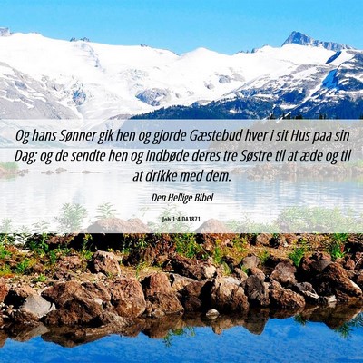 Picture 06 - Job 1:4 DA1871 - Og hans Sønner gik hen og gjorde Gæstebud hver - Bible Verse Picture