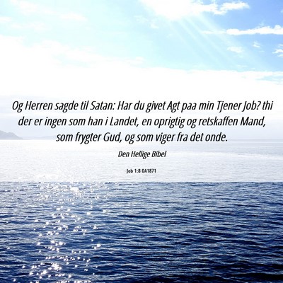 Picture 06 - Job 1:8 DA1871 - Og Herren sagde til Satan: Har du givet Agt paa - Bible Verse Picture