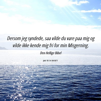Picture 06 - Job 10:14 DA1871 - Dersom jeg syndede, saa vilde du vare paa mig og - Bible Verse Picture