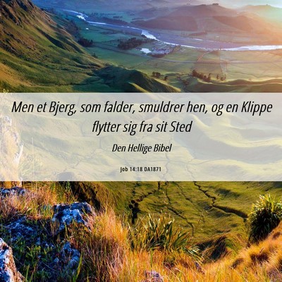 Picture 06 - Job 14:18 DA1871 - Men et Bjerg, som falder, smuldrer hen, og en - Bible Verse Picture