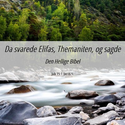 Picture 06 - Job 15:1 DA1871 - Da svarede Elifas, Themaniten, og - Bible Verse Picture
