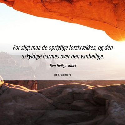 Picture 06 - Job 17:8 DA1871 - For sligt maa de oprigtige forskrækkes, og den - Bible Verse Picture