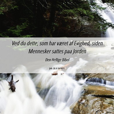 Picture 06 - Job 20:4 DA1871 - Ved du dette, som har været af Evighed, siden - Bible Verse Picture