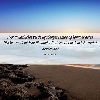 Picture 06 - Job 21:17 DA1871 - Hvor tit udslukkes vel de ugudeliges Lampe og - Bible Verse Picture