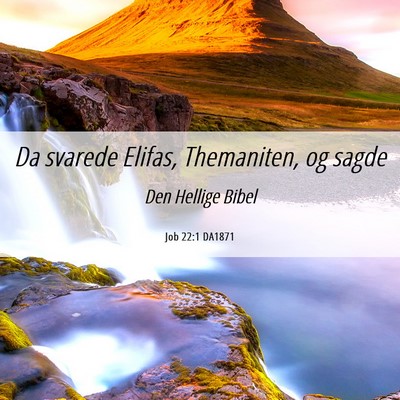 Picture 06 - Job 22:1 DA1871 - Da svarede Elifas, Themaniten, og - Bible Verse Picture