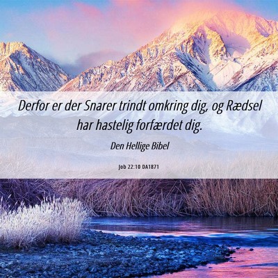 Picture 06 - Job 22:10 DA1871 - Derfor er der Snarer trindt omkring dig, og - Bible Verse Picture