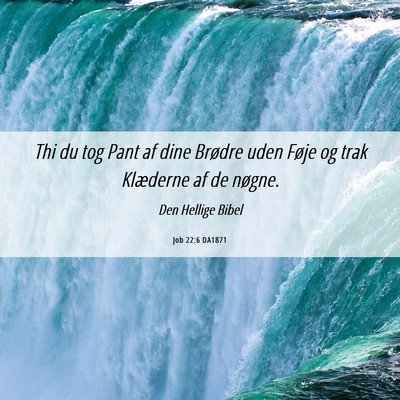 Picture 06 - Job 22:6 DA1871 - Thi du tog Pant af dine Brødre uden Føje og - Bible Verse Picture
