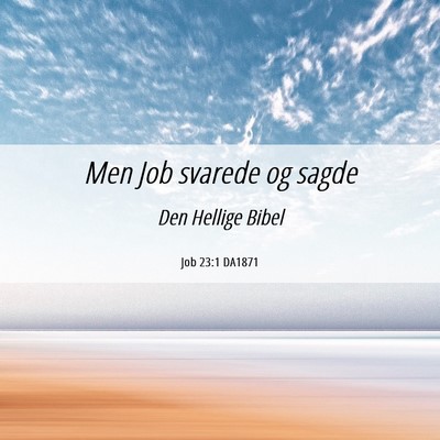 Picture 06 - Job 23:1 DA1871 - Men Job svarede og - Bible Verse Picture