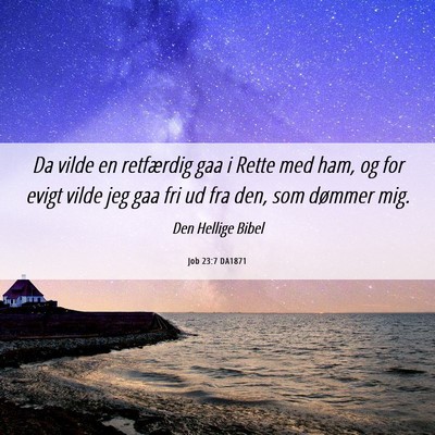 Picture 06 - Job 23:7 DA1871 - Da vilde en retfærdig gaa i Rette med ham, og - Bible Verse Picture