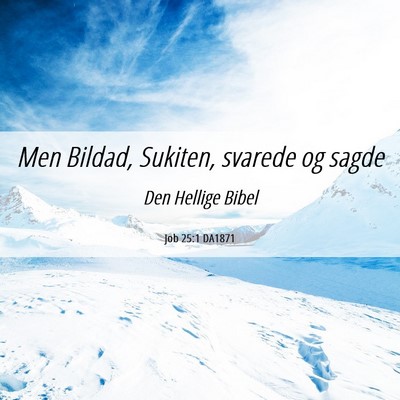 Picture 06 - Job 25:1 DA1871 - Men Bildad, Sukiten, svarede og - Bible Verse Picture