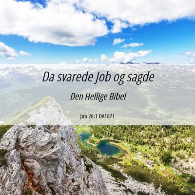 Picture 06 - Job 26:1 DA1871 - Da svarede Job og - Bible Verse Picture
