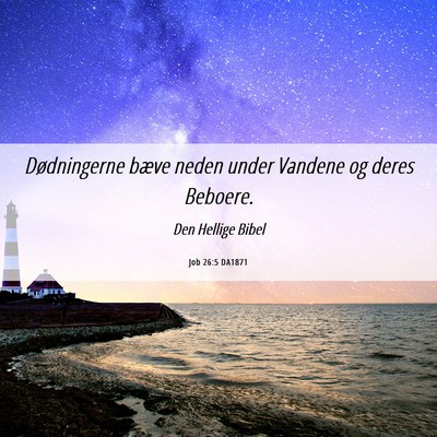 Picture 06 - Job 26:5 DA1871 - Dødningerne bæve neden under Vandene og deres - Bible Verse Picture