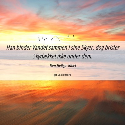 Picture 06 - Job 26:8 DA1871 - Han binder Vandet sammen i sine Skyer, dog - Bible Verse Picture
