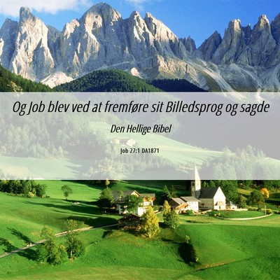Picture 06 - Job 27:1 DA1871 - Og Job blev ved at fremføre sit Billedsprog og - Bible Verse Picture