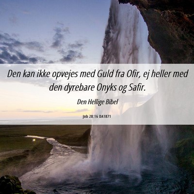 Picture 06 - Job 28:16 DA1871 - Den kan ikke opvejes med Guld fra Ofir, ej heller - Bible Verse Picture