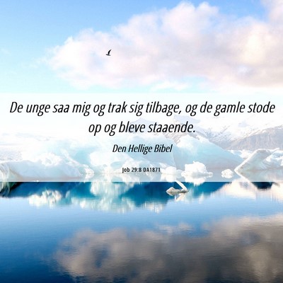 Picture 06 - Job 29:8 DA1871 - De unge saa mig og trak sig tilbage, og de gamle - Bible Verse Picture
