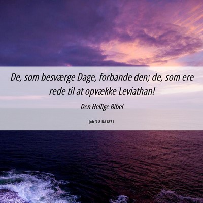 Picture 06 - Job 3:8 DA1871 - De, som besværge Dage, forbande den; de, som ere - Bible Verse Picture