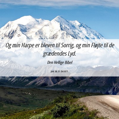 Picture 06 - Job 30:31 DA1871 - Og min Harpe er bleven til Sorrig, og min Fløjte - Bible Verse Picture