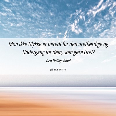 Picture 06 - Job 31:3 DA1871 - Mon ikke Ulykke er beredt for den uretfærdige og - Bible Verse Picture