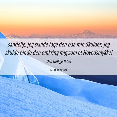 Picture 06 - Job 31:36 DA1871 - sandelig, jeg skulde tage den paa min Skulder, - Bible Verse Picture